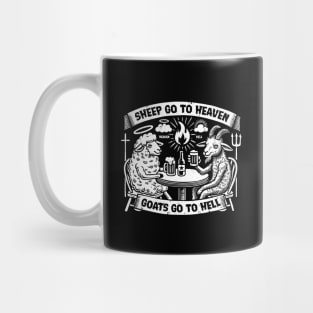 SHEEP GO TO HEAVEN, GOATS GO TO HELL Mug